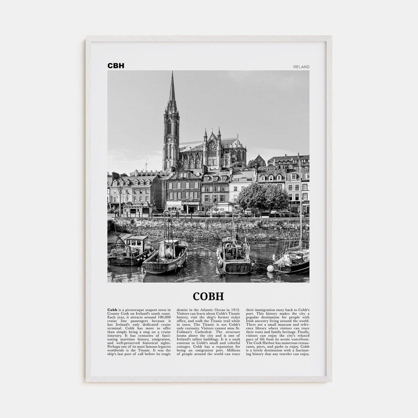 Cobh No 1 Poster White Wood / 8x12 in Nbourhood Travel B&W Poster