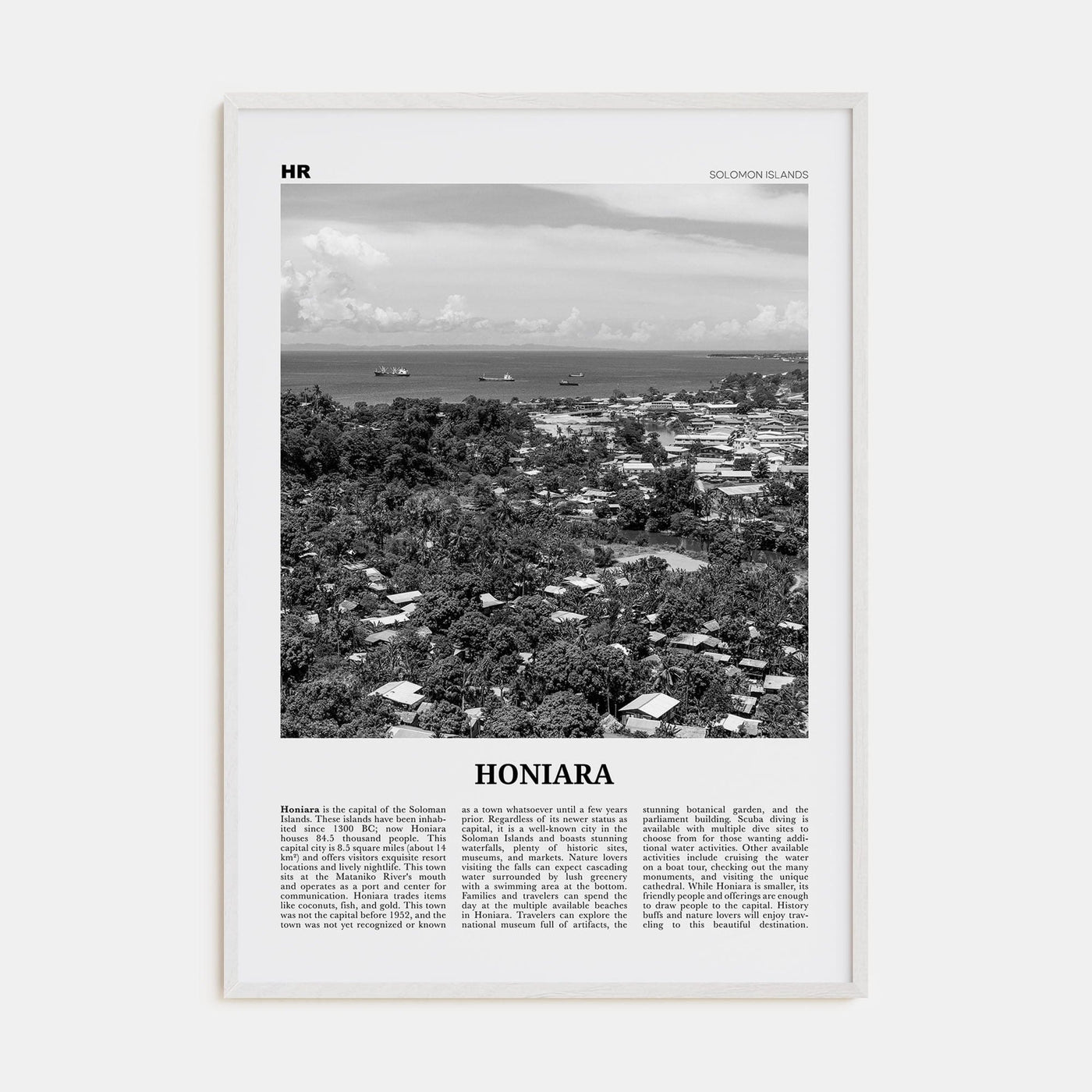 Honiara Poster White Wood / 8x12 in Nbourhood Travel B&W Poster